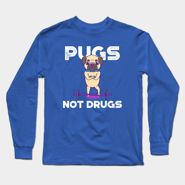 Pugs, Not Drugs Long Sleeve T-Shirt by Doggo Gym